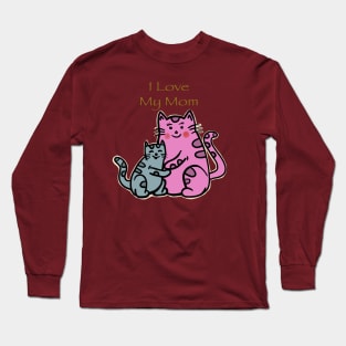 I Love My Mom Long Sleeve T-Shirt